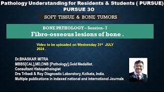 Pursue 3 O  BONE PATHOLOGY – Session 7 Fibroosseous lesions of bone [upl. by Athalla491]