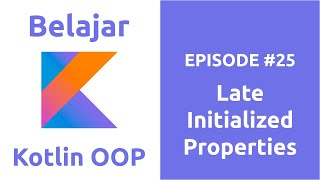 Belajar Kotlin OOP  25 Late Initialized Properties [upl. by Aleekahs993]