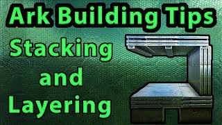 Ark Building Tips  Stacking amp Layering [upl. by Eylsel]