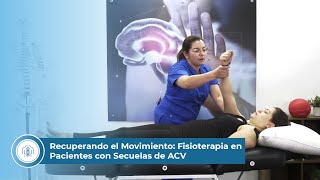 Recuperando el Movimiento Fisioterapia en Pacientes con Secuelas de ACV [upl. by Celesta]