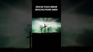 Eres mi todo gracias señor AMEN thank you God bless pray [upl. by Janifer608]