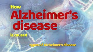 What causes Alzheimers Disease  Types of Alzheimers Disease [upl. by Umeh]