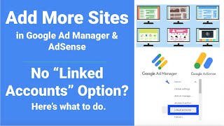 Add More Sites in Google Ad Manager amp AdSense  No Linked Accounts Option  How and What To Do [upl. by Imogene]