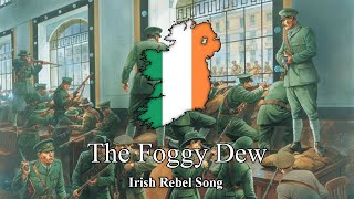 The Foggy Dew  Irish Rebel Song Lyrics [upl. by Ankeny]