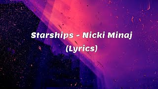 Starships  Nicki Minaj Lyrics [upl. by Drallim]