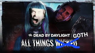 Is That A GOTH  Dead By Daylight All Things Wicked Chapter [upl. by Batha706]