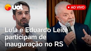 Lula e Eduardo Leite participam de inauguração de Centro de Oncologia no RS acompanhe ao vivo [upl. by Eiten]