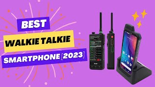 Best Walkie Talkie Smartphone 2023 [upl. by Soilisav502]