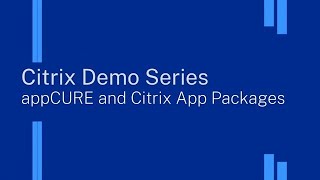 appCURE and Citrix App Packages [upl. by Ameekahs287]