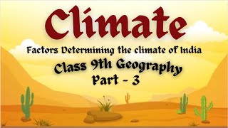 Factors Determining the climate of India  Climate  Class 9th Geography  Ch  4  CBSE Part  3 [upl. by Litnahs129]