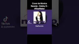 Malherido  Cover de Monica Naranjo  Debby G  starmaker [upl. by Nileuqcaj758]