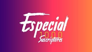 Especial 1000 Suscriptores [upl. by Asirrom]