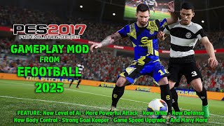 PES 2017 NEW GAMEPLAY MOD FROM EFOOTBALL 2025 [upl. by Ahlgren]