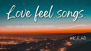 Love feel tamil songs tamil love music  tamil new love songs  tamil calm love songs  feel good [upl. by Fotzsyzrk8]