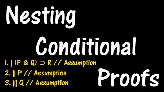 Logic Lesson 11 Nesting Conditional Proofs [upl. by Amber]