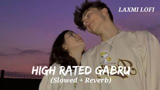 High Rated Gabru Slowed  Reverb Guru Randhawa LAXMILOFI91 [upl. by Luing]