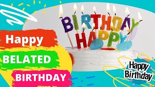 Happy Belated Birthday Song Wishing you a belated happy birthday with this song and message [upl. by Pollyanna]