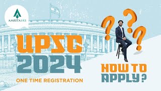 How to apply   One Time Registration  UPSC Civil Services Exam 2024  Amrita IAS [upl. by Melac]