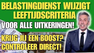 Belastingdienst wijzigt leeftijdscriteria voor alle uitkeringenKrijg jij een boost [upl. by Seaton38]