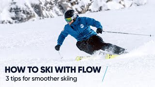 HOW TO SKI WITH FLOW  3 Tips for smoother skiing [upl. by Anotal]