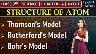 Class 9th Science  Structure of an Atom Thomson’s Rutherford’s Bohr’s Model  Chapter 4  NCERT [upl. by Vladamir578]