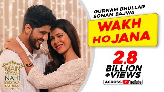 Gurnam Bhullar  Wakh Ho Jana  Main Viyah Nahi Karona Tere Naal  Sonam Bajwa  New Punjabi Songs [upl. by Aelanna585]