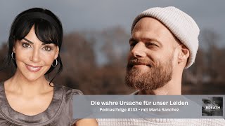 133 Die wahre Ursache für unser Leiden  mit Maria Sanchez [upl. by Demona560]