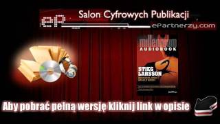 Dziewczyna która igrała z ogniem  Stieg Larsson  AudioBook MP3 [upl. by Bautista]