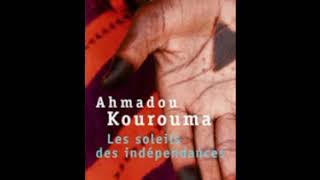 Tout savoir sur quot les soleils des indépendances dAhmadou Kouroumaquot [upl. by Yelhsa]