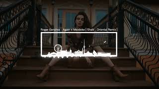 Roger Sanchez  Again x Mezdeke  Shaki  Oriental Remix  rogersanchez [upl. by Elsbeth]