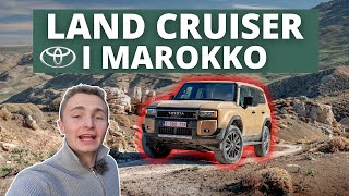 TAGER TIL MAROKKO FOR AT PRØVE DEN NYE TOYOTA LAND CRUISER [upl. by Arte]