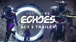 Destiny 2 Echoes  Act 2 Trailer [upl. by Saiff]