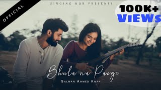 BHULA NA PAOGE  4K Official Video  Salman Ahmed Khan  Sarabjeet  khushbu  Singing Hub [upl. by Yentyrb]