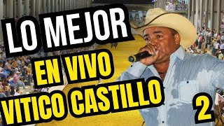 ✔️ VITICO CASTILLO LO MEJOR EN VIVO HD 1080 COMPLETO 22 [upl. by Brody]