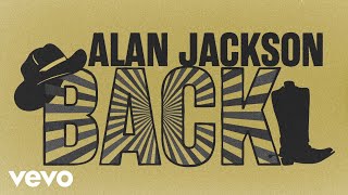 Alan Jackson  Back Official Lyric Video [upl. by Durwin314]