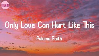 Only Love Can Hurt Like This  Paloma Faith Lyrics [upl. by Einnol]