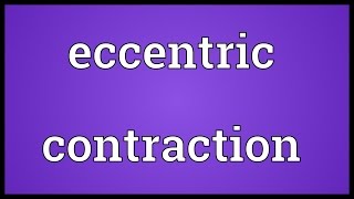 Eccentric contraction Meaning [upl. by Jeffry]