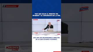 🔴🔵quotHay que sacar al ministro del Interior y al comandante de la PNP que son los responsablesquot [upl. by Alimac]