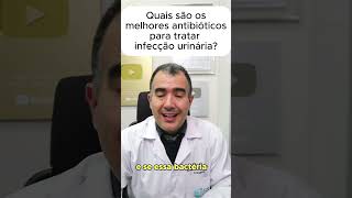 Quais são os melhores antibióticos para tratar infecção urinária [upl. by Akirrehs]