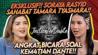 SORAYA RASYID SAHABAT TAMARA BERHARAP INI ADA KEADILAN YANG LAYAK DAN PANTAS DARI KEM4T14N DANTE [upl. by Meehaf521]