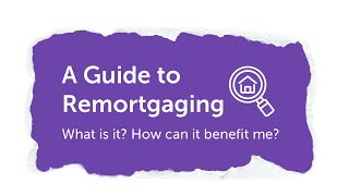 Guide to Remortgaging  Remortgage Explained UK [upl. by Enyrb]