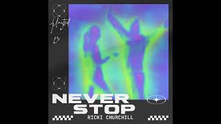 Ricki Churchill  Never Stop [upl. by Kumar]