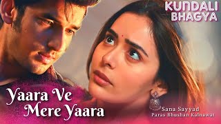 Yaara Ve Mere Yaara Song  Kundali Bhagya  Vaari Jawan  Rajveer amp Palki [upl. by Annoj616]