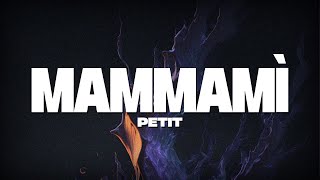 Petit  MAMMAMÌ Amici 23  TestoLyrics [upl. by Yorgos]