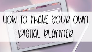 How to Make Your Own Digital Planner [upl. by Eirac668]