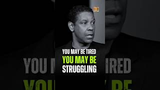 You May Be Tired You May Be Struggling Denzel Washington motivation [upl. by Broadbent]