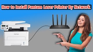 How to Install Pantum Laser Printer By Network  How to install Pantum Laser Printer [upl. by Perseus]