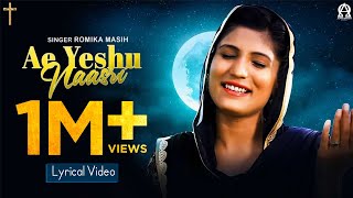 Ae Yeshu Naasri Official Video  Lyrical  Romika Masih  Deepak Gharu alphaomegalyrical ​ [upl. by Eninnaej]