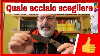 Quale acciaio scegliere per un coltello [upl. by Aun338]