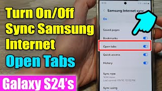 Galaxy S24S24Ultra How to Turn OnOff Sync Samsung Internet Open Tabs [upl. by Dimitris600]